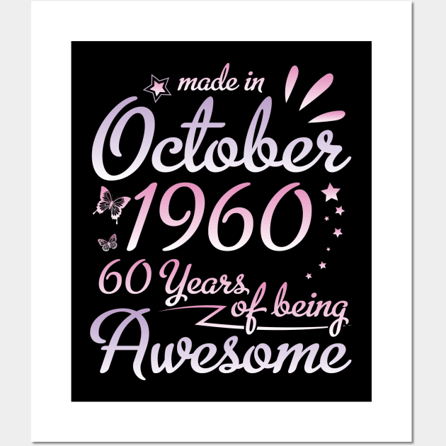 Made In October 1960 Happy Birthday To Me Nana Mommy Aunt Sister Daughter 60 Years Of Being Awesome Wall Art by DainaMotteut